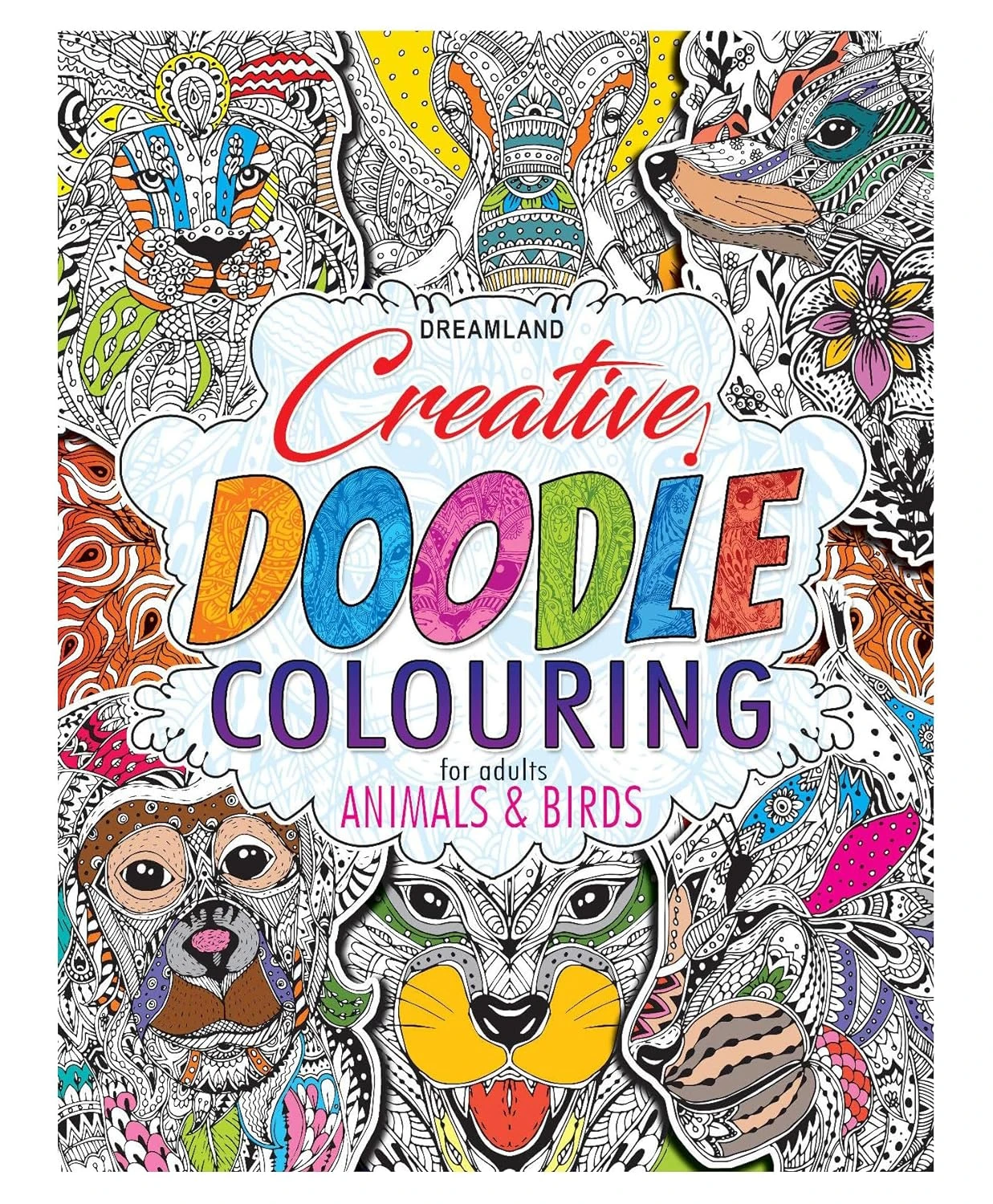 CREATIVE DOODLE COLOURING - ANIMALS & BIRDS DREAMLAND BOOKS