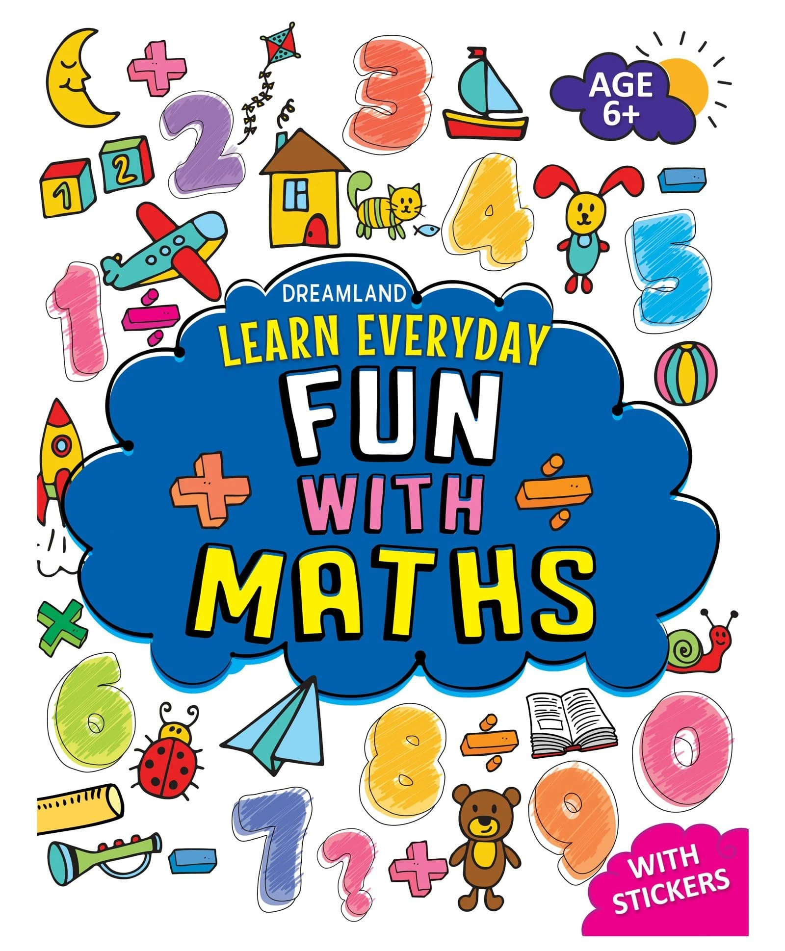 LEARN EVERYDAY 6+ - FUN WITH MATHS DREAMLAND BOOKS