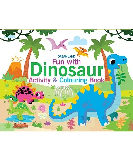 FUN WITH DINOSAUR ACTIVITY & COLOURING DREAMLAND BOOKS