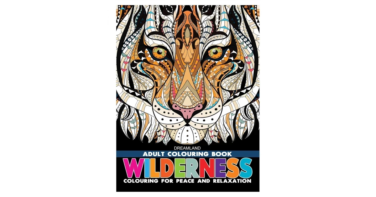 WILDERNESS - COLOURING FOR PEACE & RELAXATION DREAMLAND BOOKS